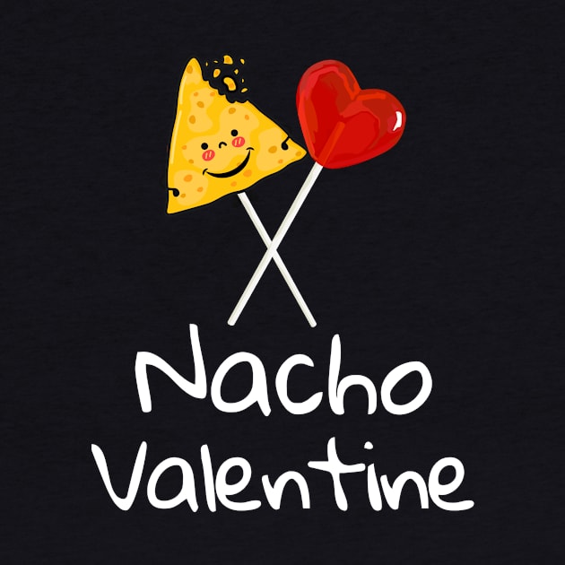 Nacho Valentine Funny Valentines Day Food Pun Mexican Joke gift by TeeWorld2024